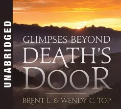 Brent L. Top,Wendy C. Top Glimpses Beyond Death's Door CD