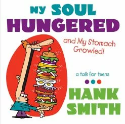 Hank Smith My Soul Hungered And My Stomach Growled!