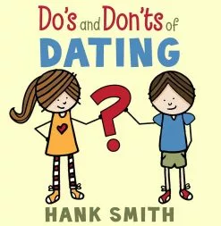 Hank Smith The Do's And Don'ts Of Dating