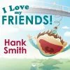 Hank Smith I Love My Friends