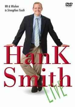 Hank Smith Live: Wit & Wisdom To Strengthen Youth