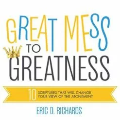 Eric D. Richards Great Mess To Greatness