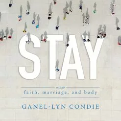 Ganel-Lyn Condie Stay In Your Faith Marriage And Body